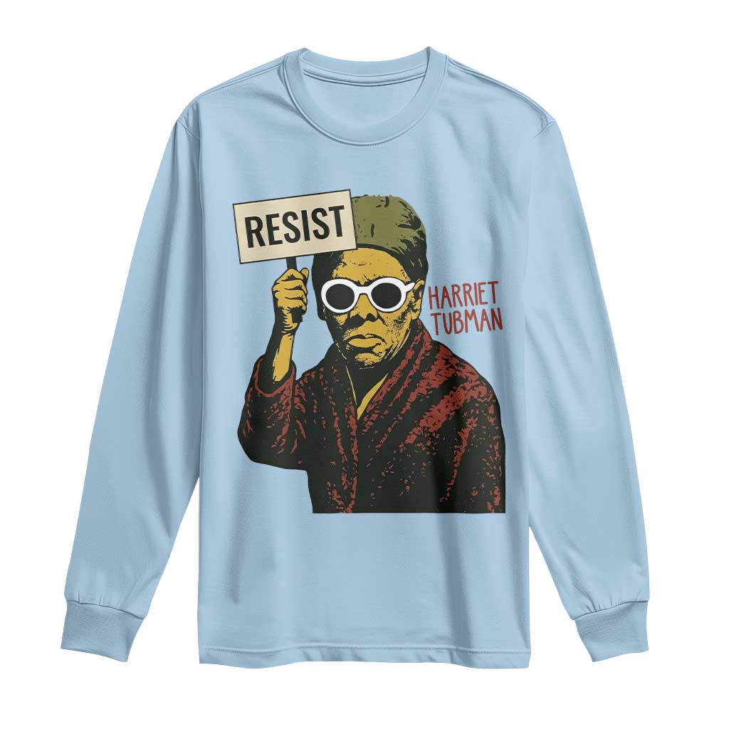 Funny Harriet Tubman Says Resist Long Sleeve Shirt Female Empowerment History Gift - African Pride