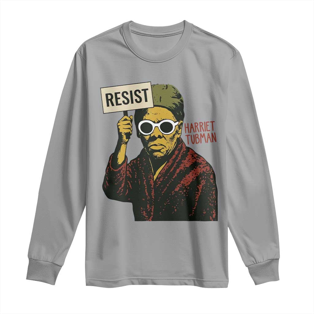 Funny Harriet Tubman Says Resist Long Sleeve Shirt Female Empowerment History Gift - African Pride