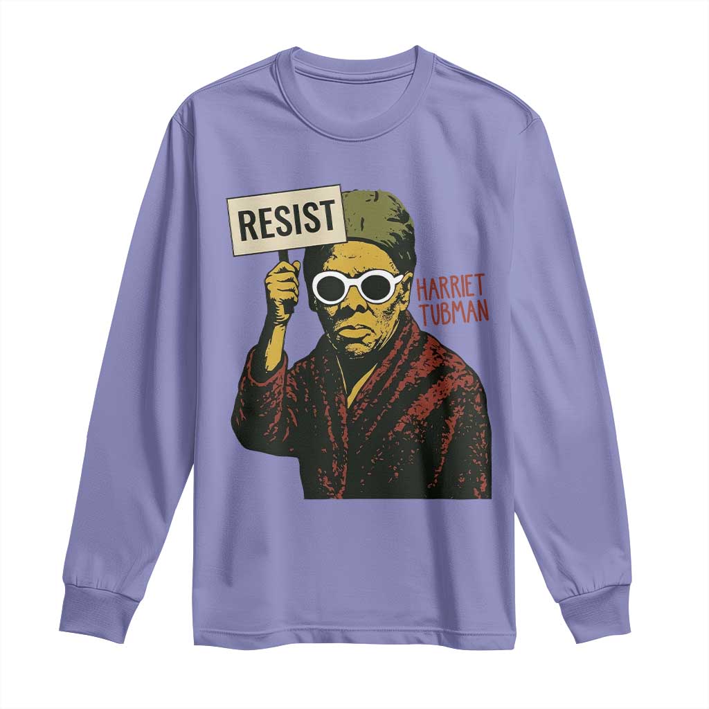 Funny Harriet Tubman Says Resist Long Sleeve Shirt Female Empowerment History Gift - African Pride
