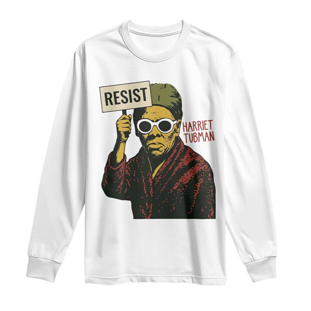 Funny Harriet Tubman Says Resist Long Sleeve Shirt Female Empowerment History Gift - African Pride