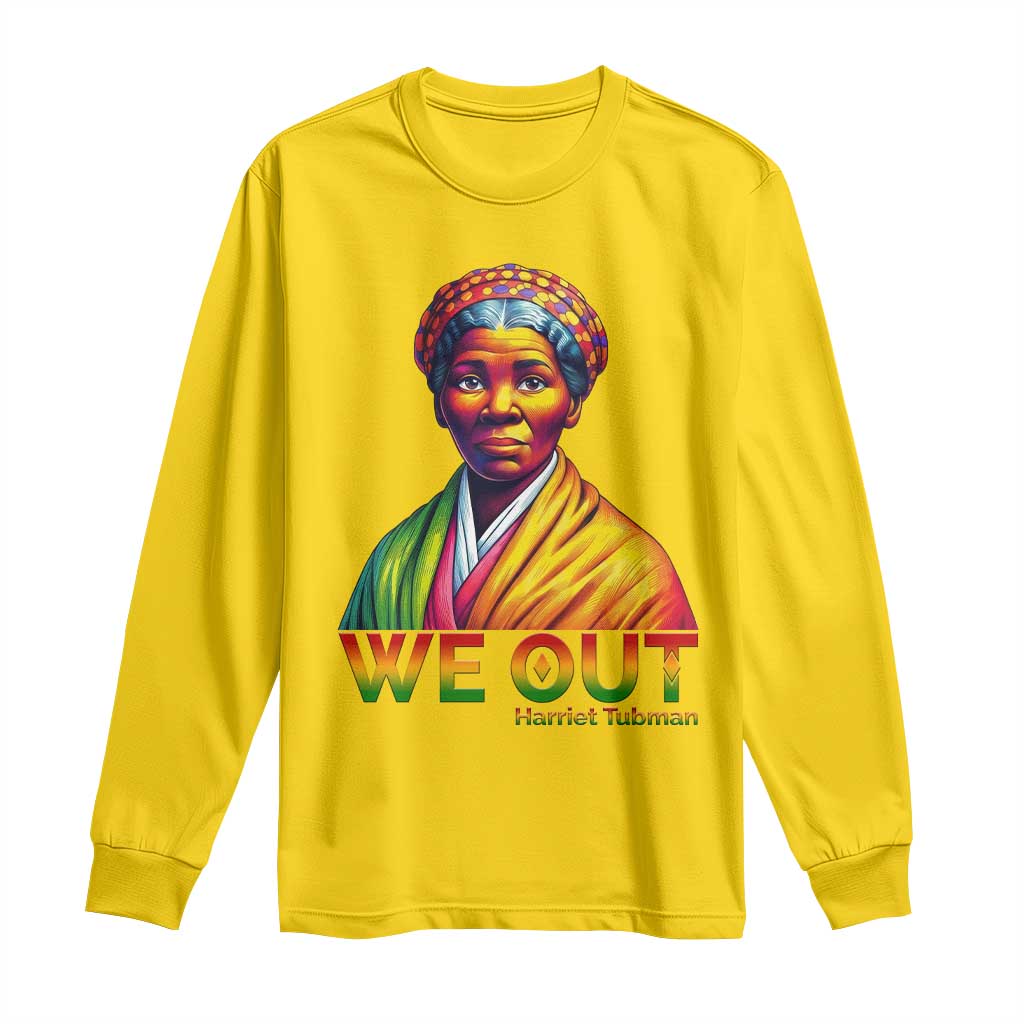 Harriet Tubman We Out Long Sleeve Shirt Female Empowerment History Gift