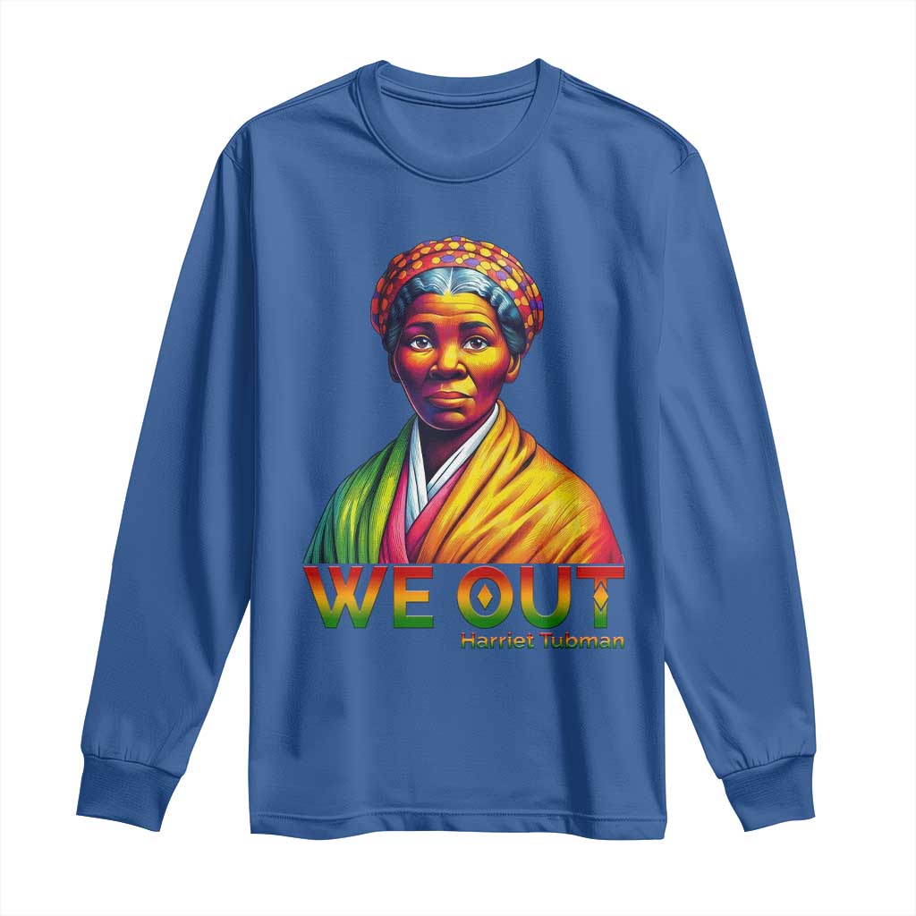 Harriet Tubman We Out Long Sleeve Shirt Female Empowerment History Gift
