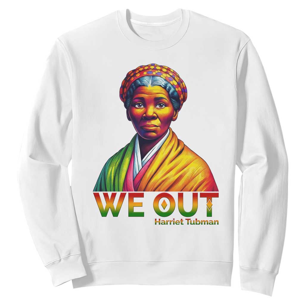 Harriet Tubman We Out Sweatshirt Female Empowerment History Gift