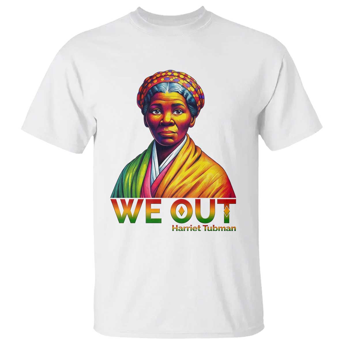 Harriet Tubman We Out T Shirt Female Empowerment History Gift