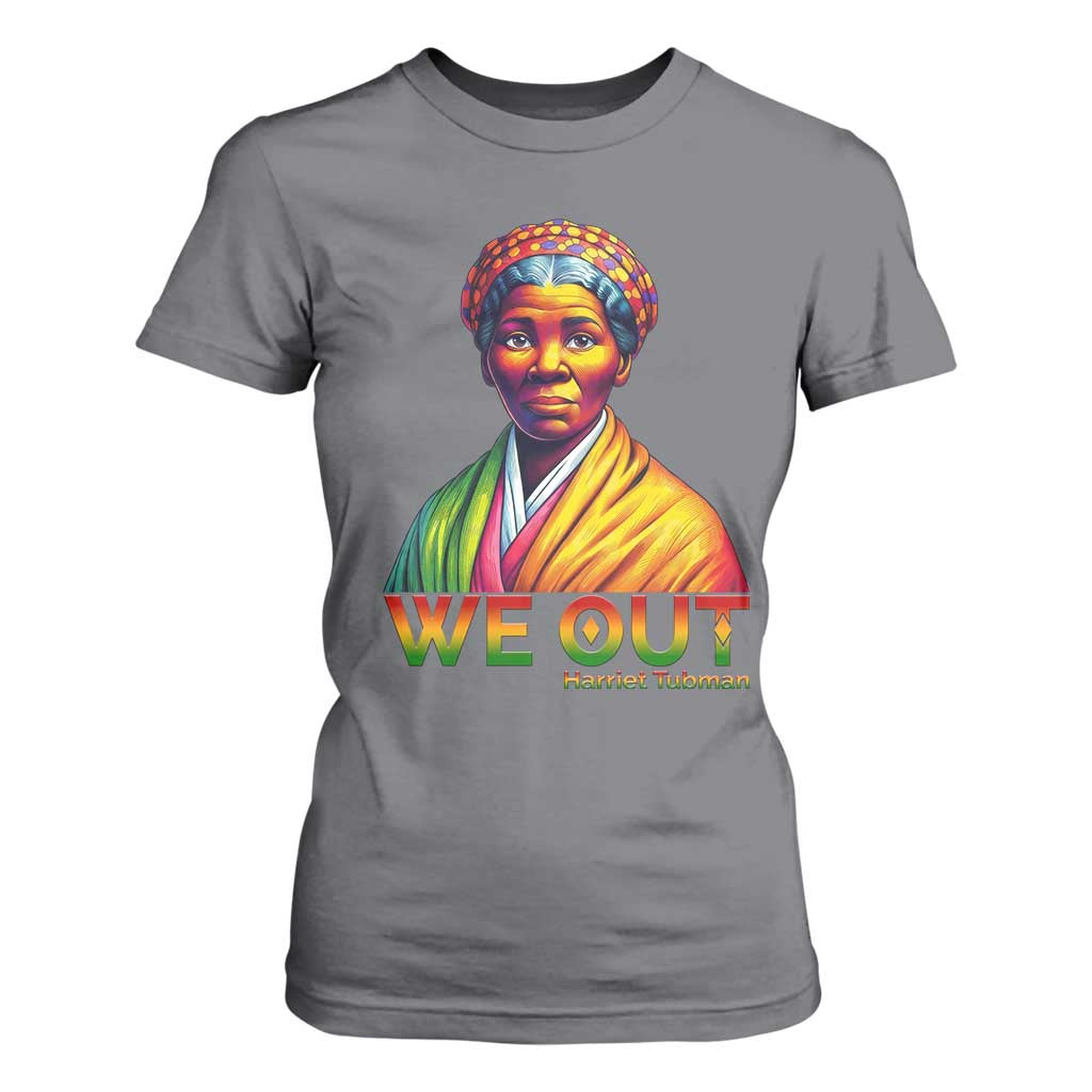 Harriet Tubman We Out T Shirt For Women Female Empowerment History Gift