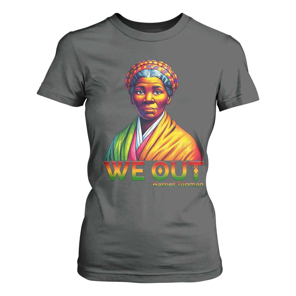 Harriet Tubman We Out T Shirt For Women Female Empowerment History Gift