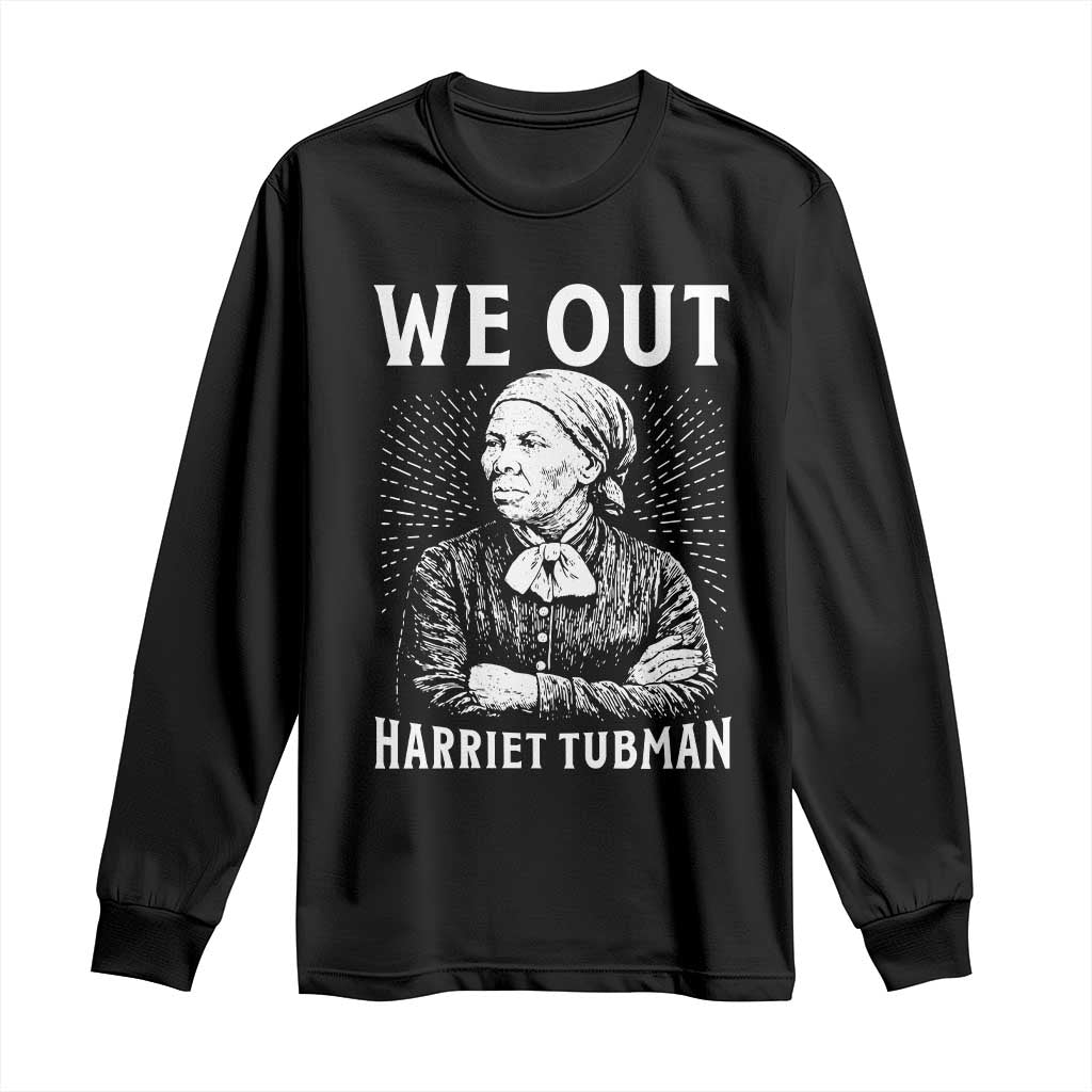 We Out Harriet Tubman Long Sleeve Shirt Black Women Empowerment