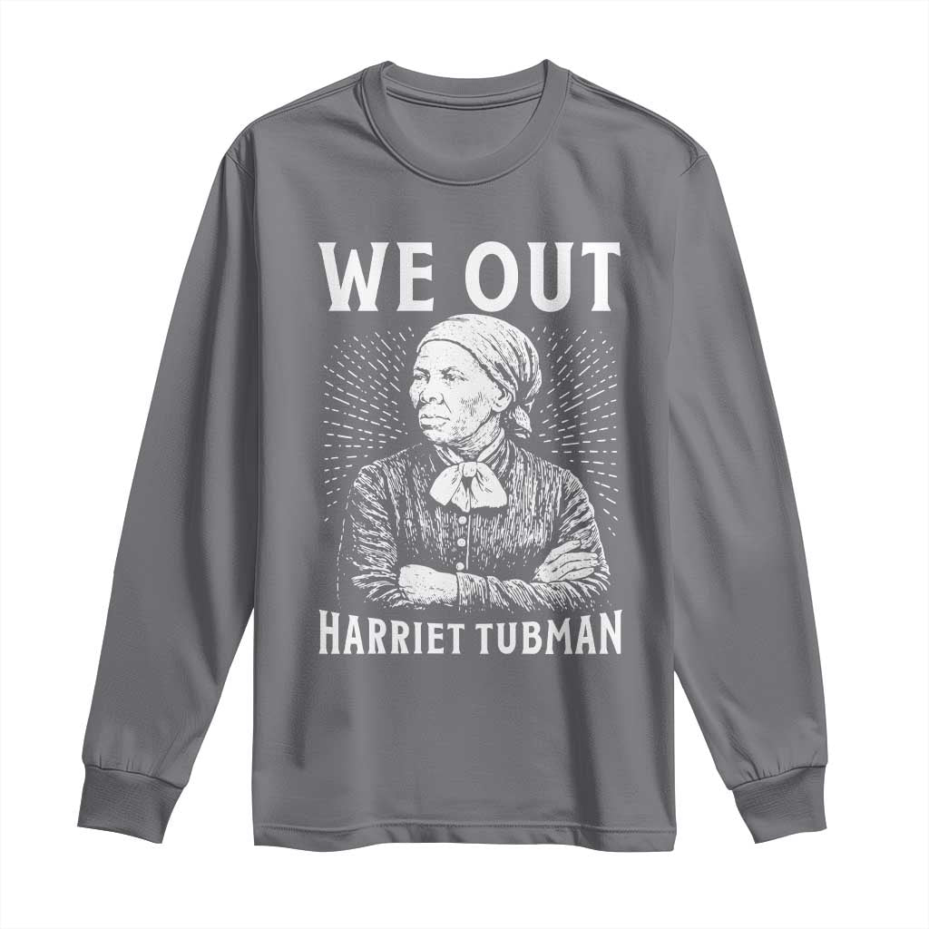 We Out Harriet Tubman Long Sleeve Shirt Black Women Empowerment