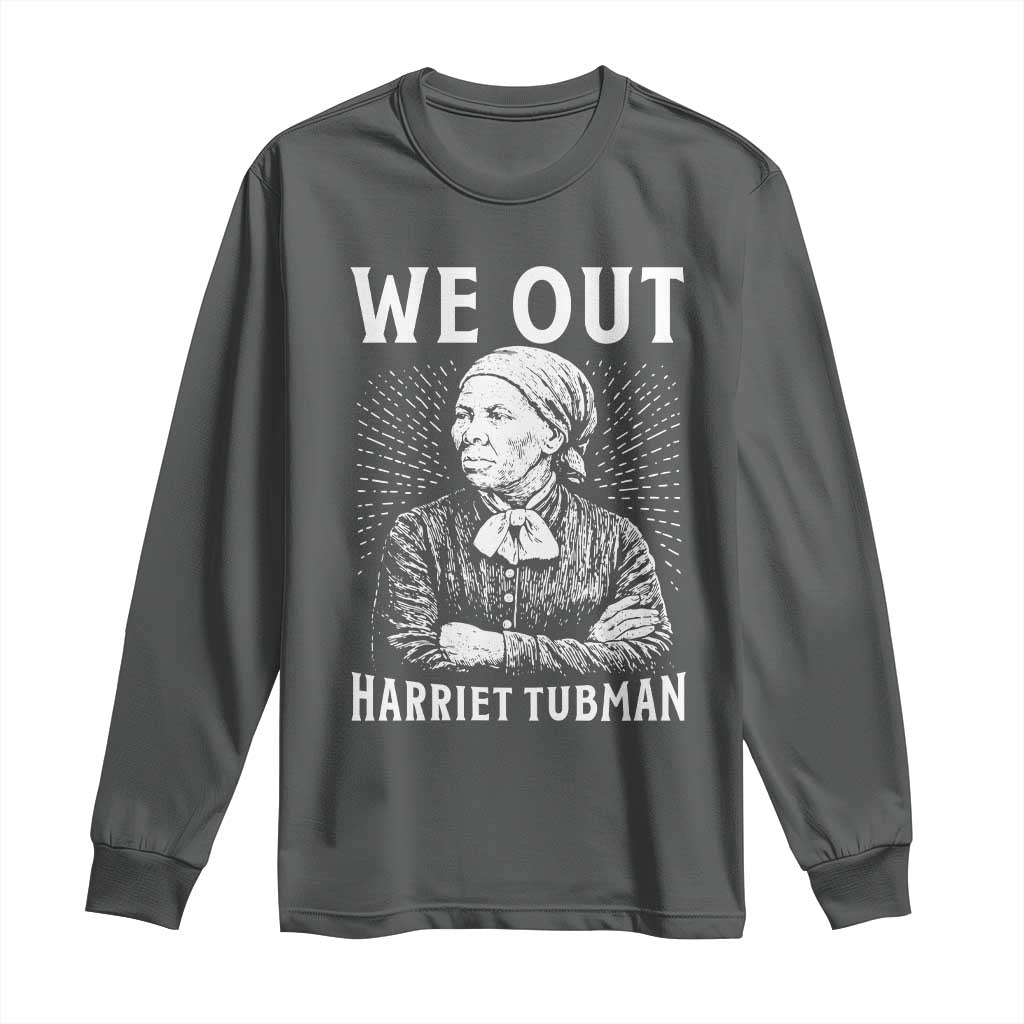 We Out Harriet Tubman Long Sleeve Shirt Black Women Empowerment