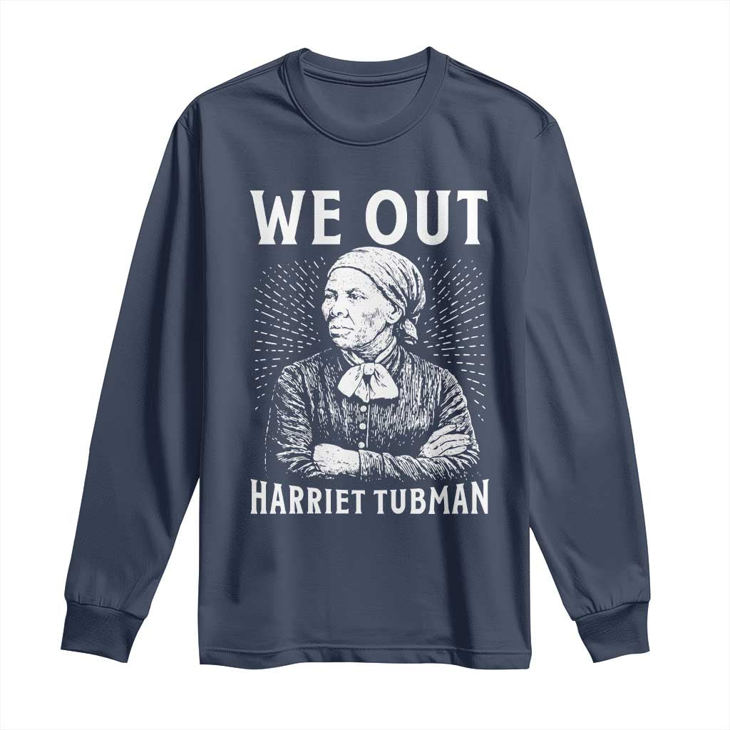 We Out Harriet Tubman Long Sleeve Shirt Black Women Empowerment