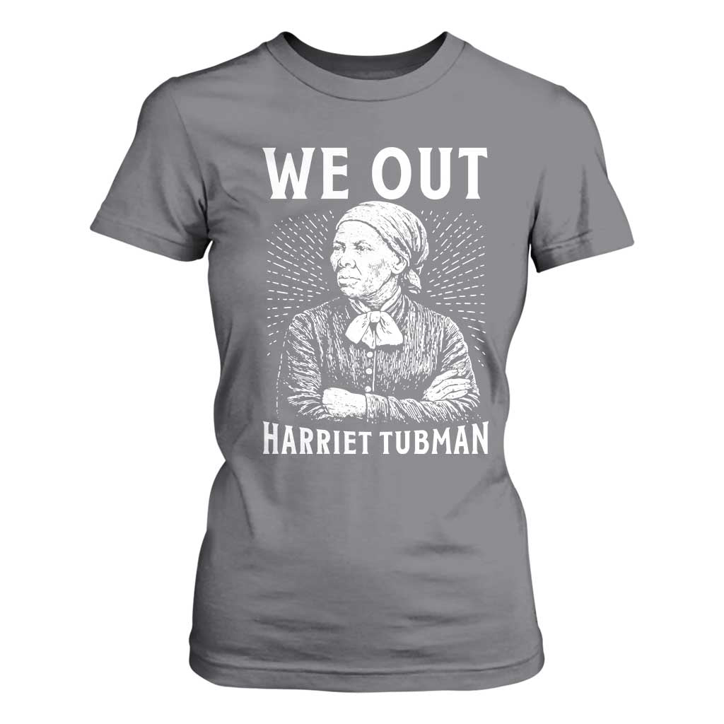 We Out Harriet Tubman T Shirt For Women Black Women Empowerment