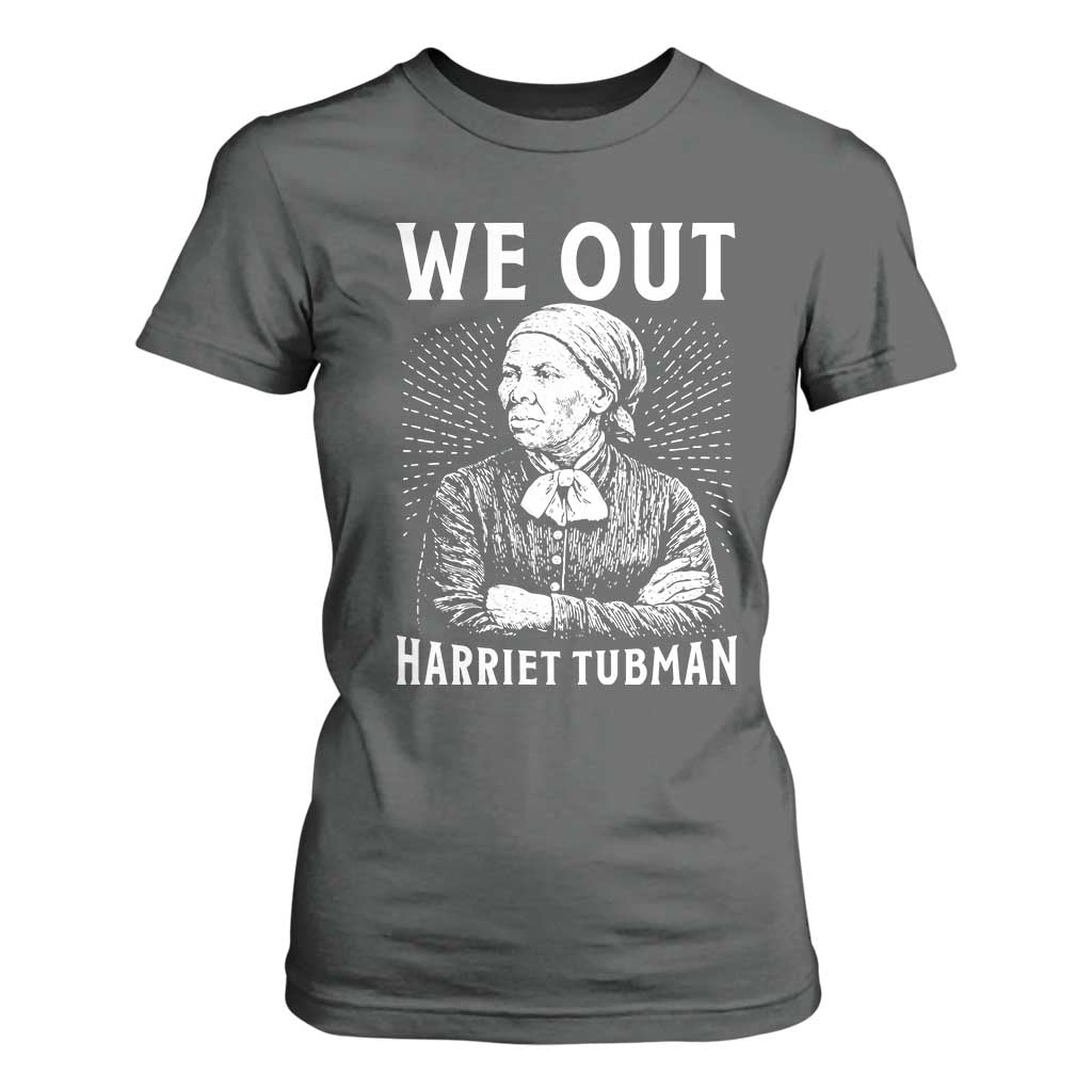 We Out Harriet Tubman T Shirt For Women Black Women Empowerment