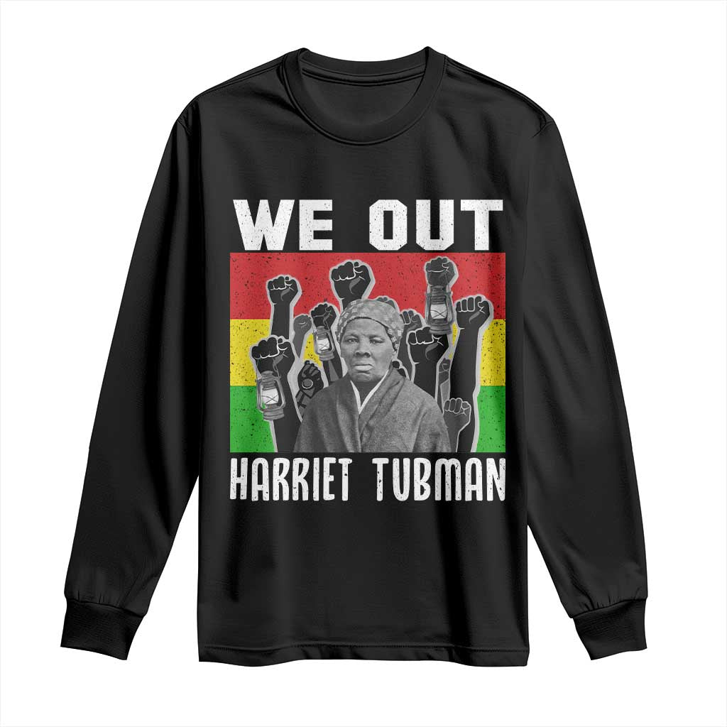 Harriet Tubman Long Sleeve Shirt We Out Women Empowerment Quote - African Pride