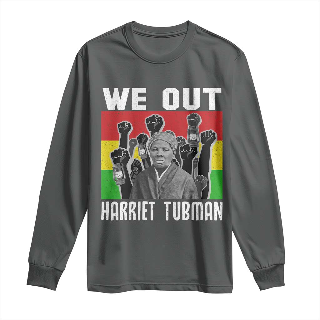 Harriet Tubman Long Sleeve Shirt We Out Women Empowerment Quote - African Pride