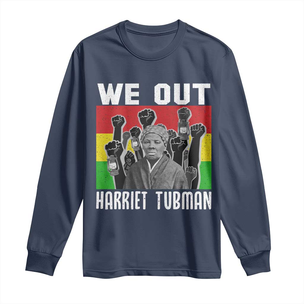 Harriet Tubman Long Sleeve Shirt We Out Women Empowerment Quote - African Pride