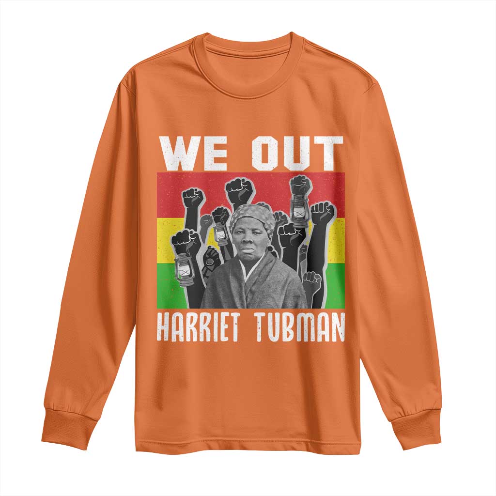 Harriet Tubman Long Sleeve Shirt We Out Women Empowerment Quote - African Pride