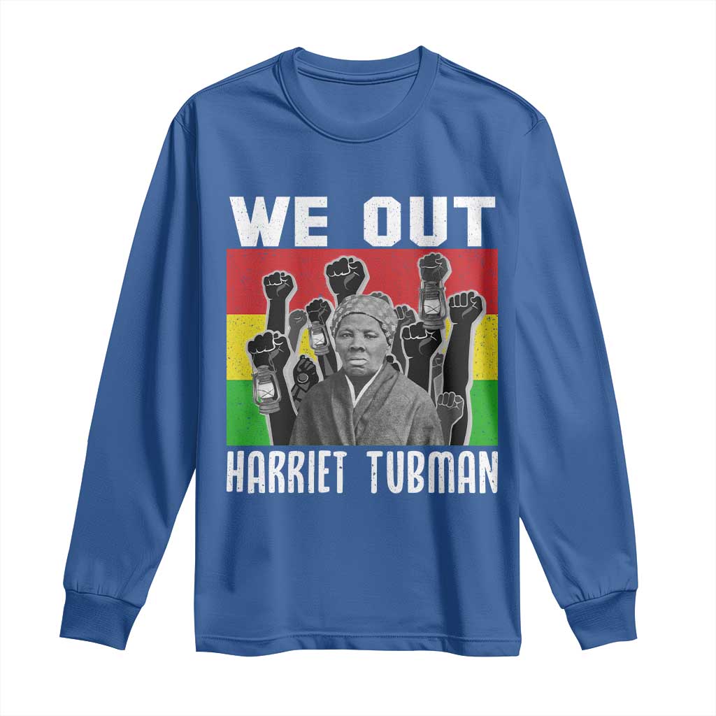 Harriet Tubman Long Sleeve Shirt We Out Women Empowerment Quote - African Pride