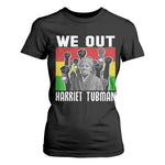 Harriet Tubman T Shirt For Women We Out Women Empowerment Quote - African Pride