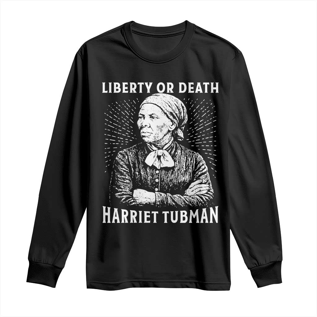 Harriet Tubman Liberty Or Death Long Sleeve Shirt Female Empowerment History Gift