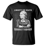 Harriet Tubman Liberty Or Death T Shirt Female Empowerment History Gift