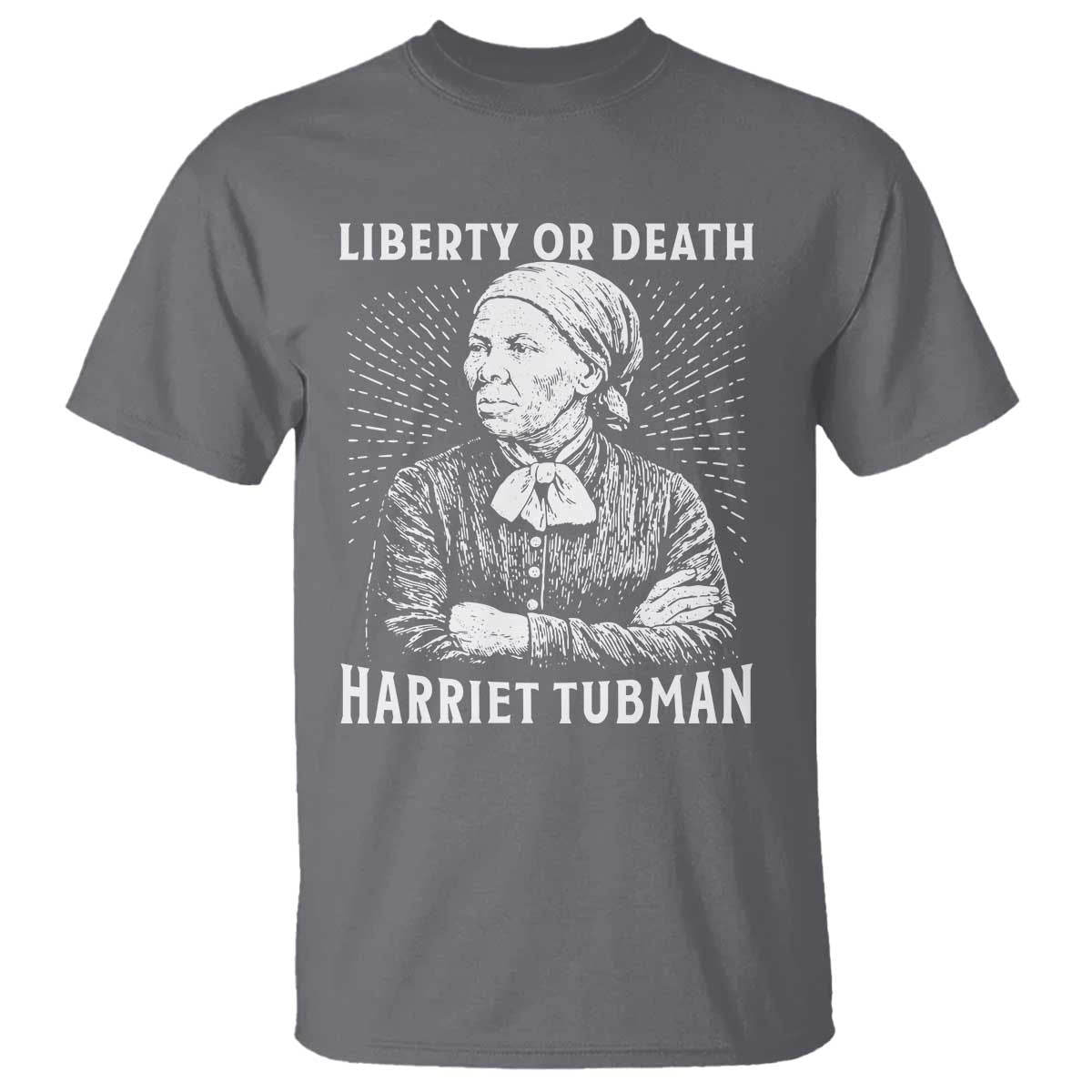 Harriet Tubman Liberty Or Death T Shirt Female Empowerment History Gift