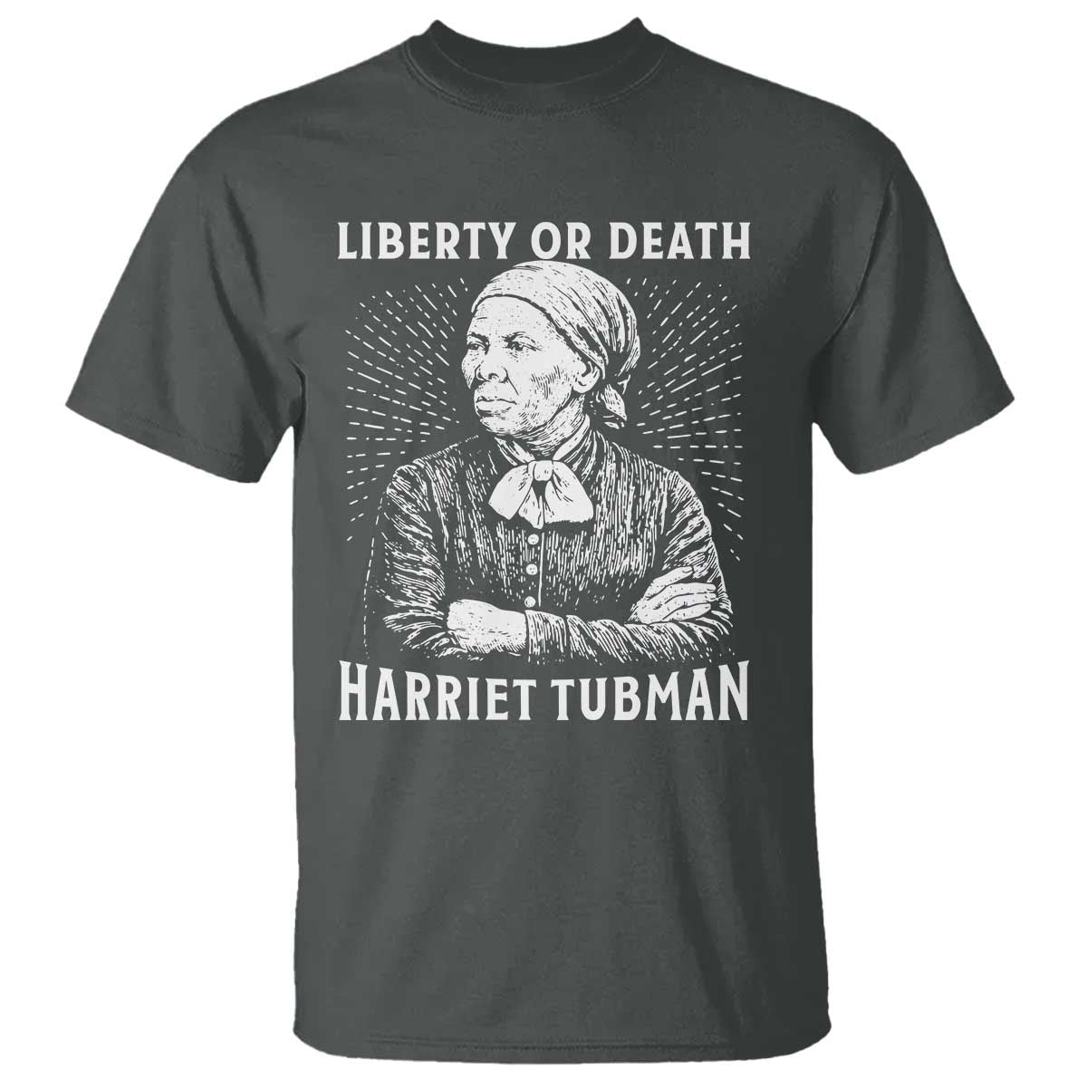 Harriet Tubman Liberty Or Death T Shirt Female Empowerment History Gift