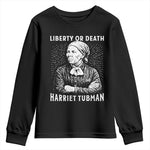 Harriet Tubman Liberty Or Death Youth Sweatshirt Female Empowerment History Gift