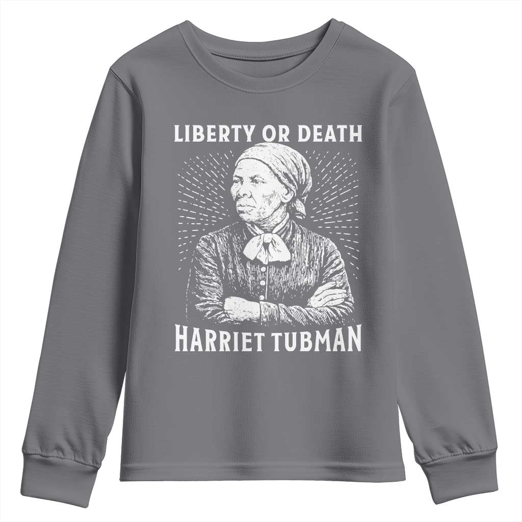 Harriet Tubman Liberty Or Death Youth Sweatshirt Female Empowerment History Gift