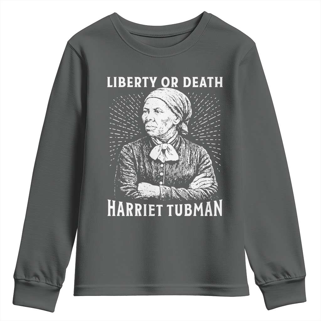 Harriet Tubman Liberty Or Death Youth Sweatshirt Female Empowerment History Gift