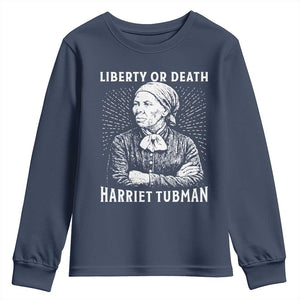 Harriet Tubman Liberty Or Death Youth Sweatshirt Female Empowerment History Gift