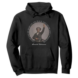 Harriet Tubman Quote Hoodie I Never Ran My Train Off The Track
