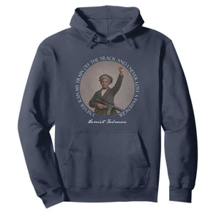 Harriet Tubman Quote Hoodie I Never Ran My Train Off The Track