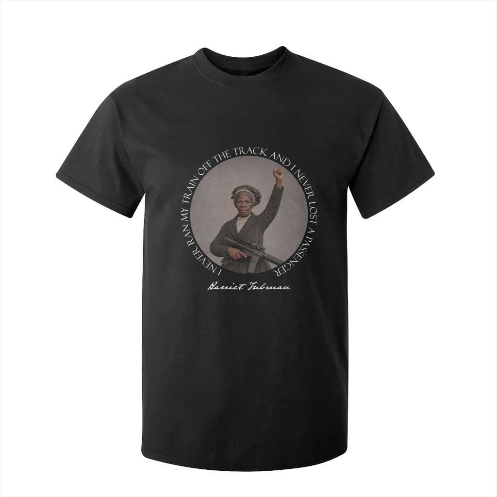 Harriet Tubman Quote T Shirt For Kid I Never Ran My Train Off The Track