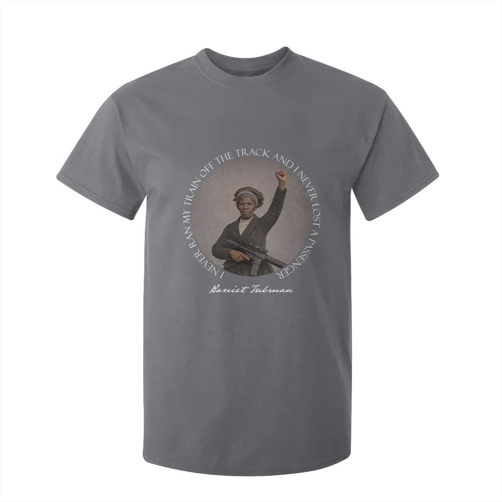 Harriet Tubman Quote T Shirt For Kid I Never Ran My Train Off The Track
