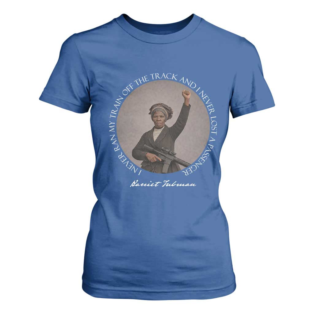 Harriet Tubman Quote T Shirt For Women I Never Ran My Train Off The Track