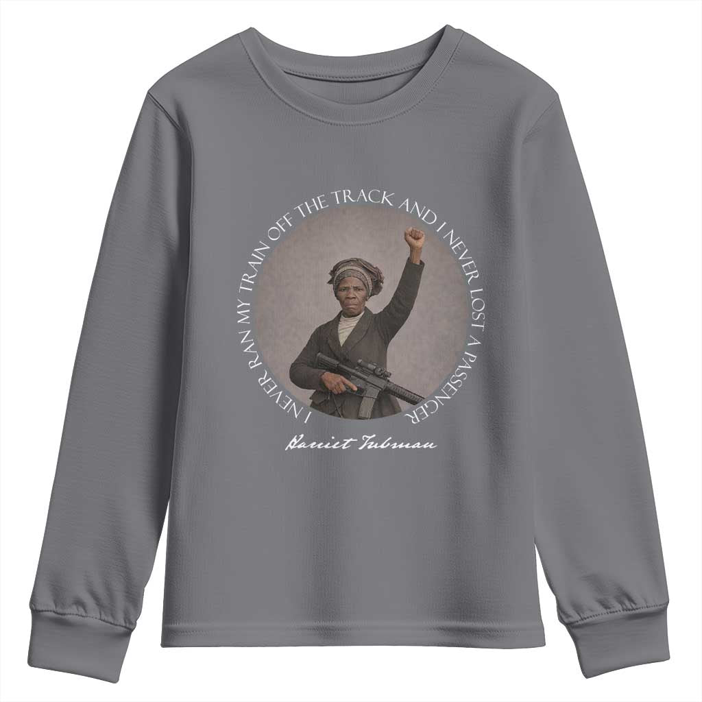 Harriet Tubman Quote Youth Sweatshirt I Never Ran My Train Off The Track