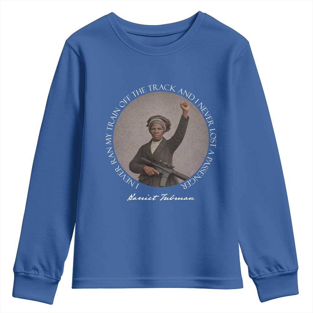 Harriet Tubman Quote Youth Sweatshirt I Never Ran My Train Off The Track