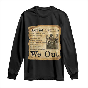 Vintage Harriet Tubman We Out Long Sleeve Shirt Black American Hero History Gift
