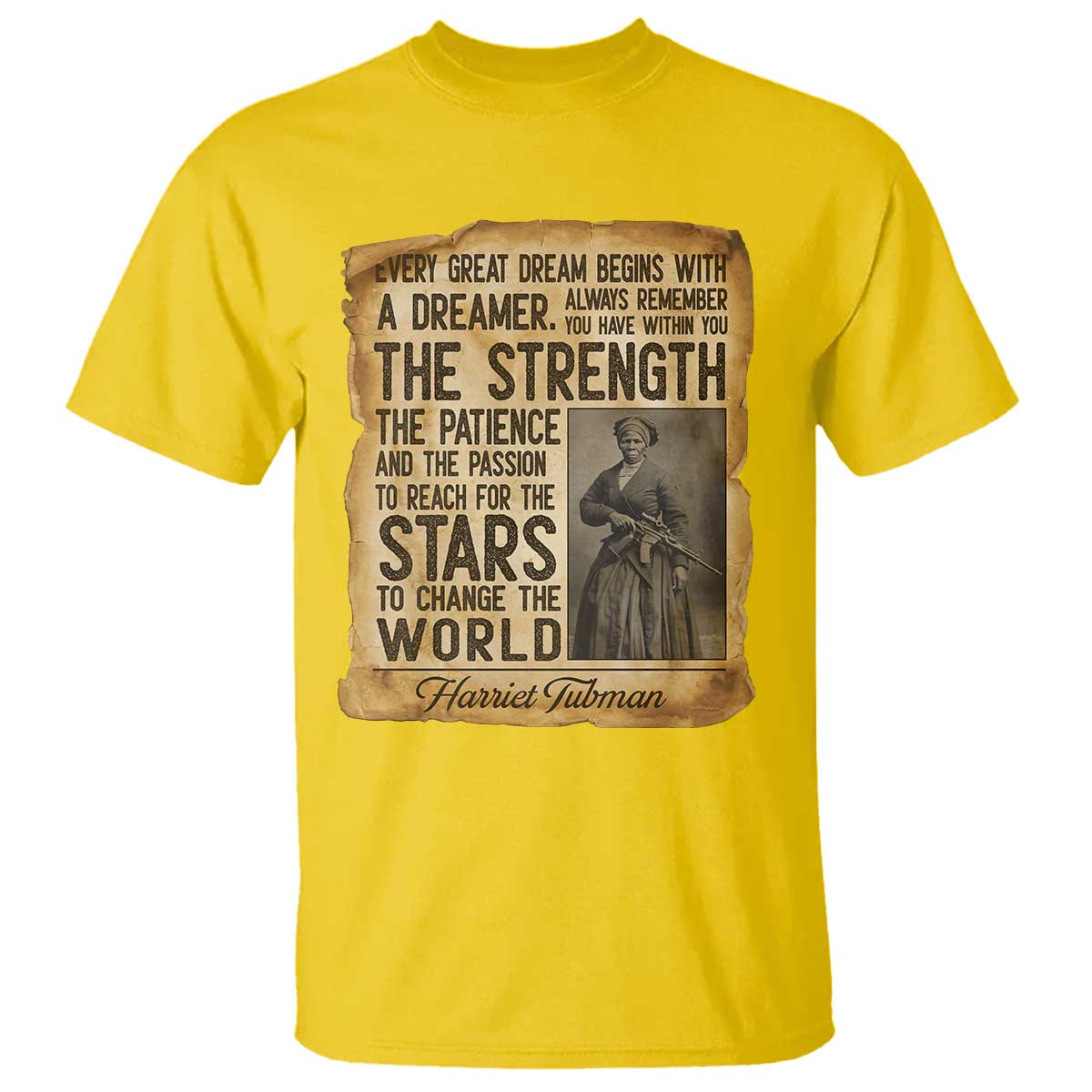 Harriet Tubman Quote T Shirt Strength Patience Passion To Change The World