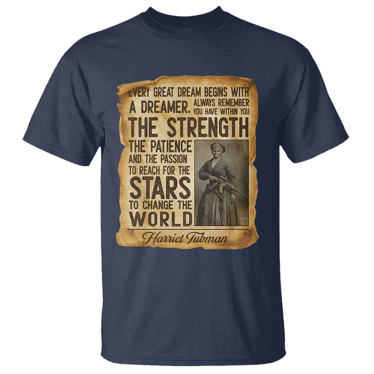 Harriet Tubman Quote T Shirt Strength Patience Passion To Change The World