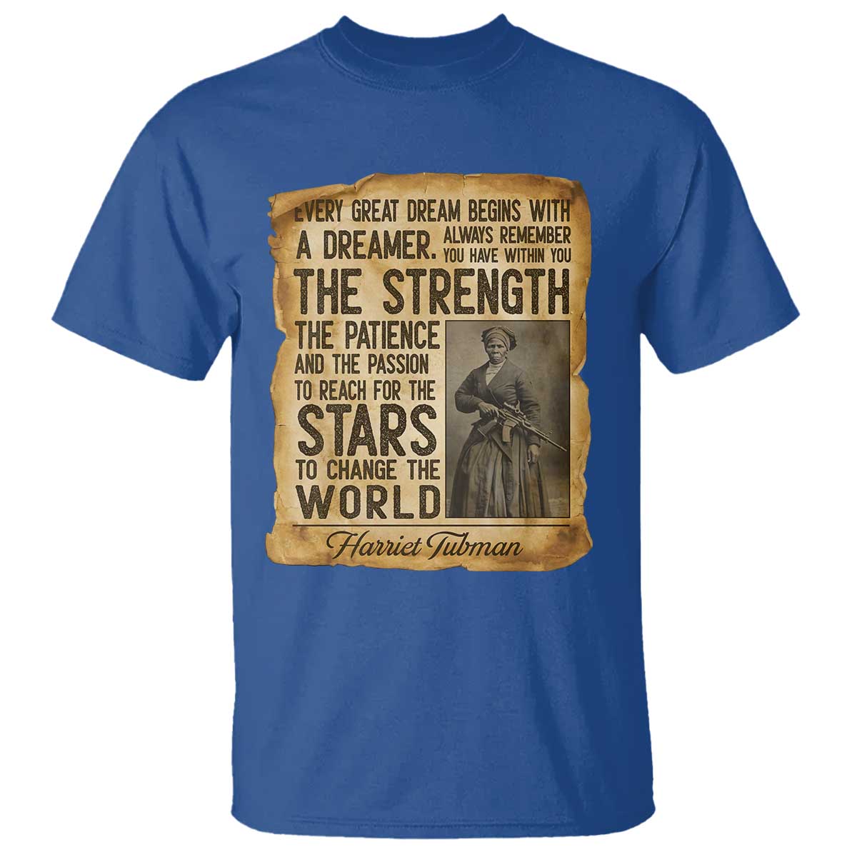 Harriet Tubman Quote T Shirt Strength Patience Passion To Change The World