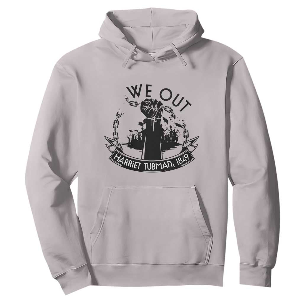 Harriet Tubman Hoodie We Out Breaking The Chains Iconic Legacy Gift