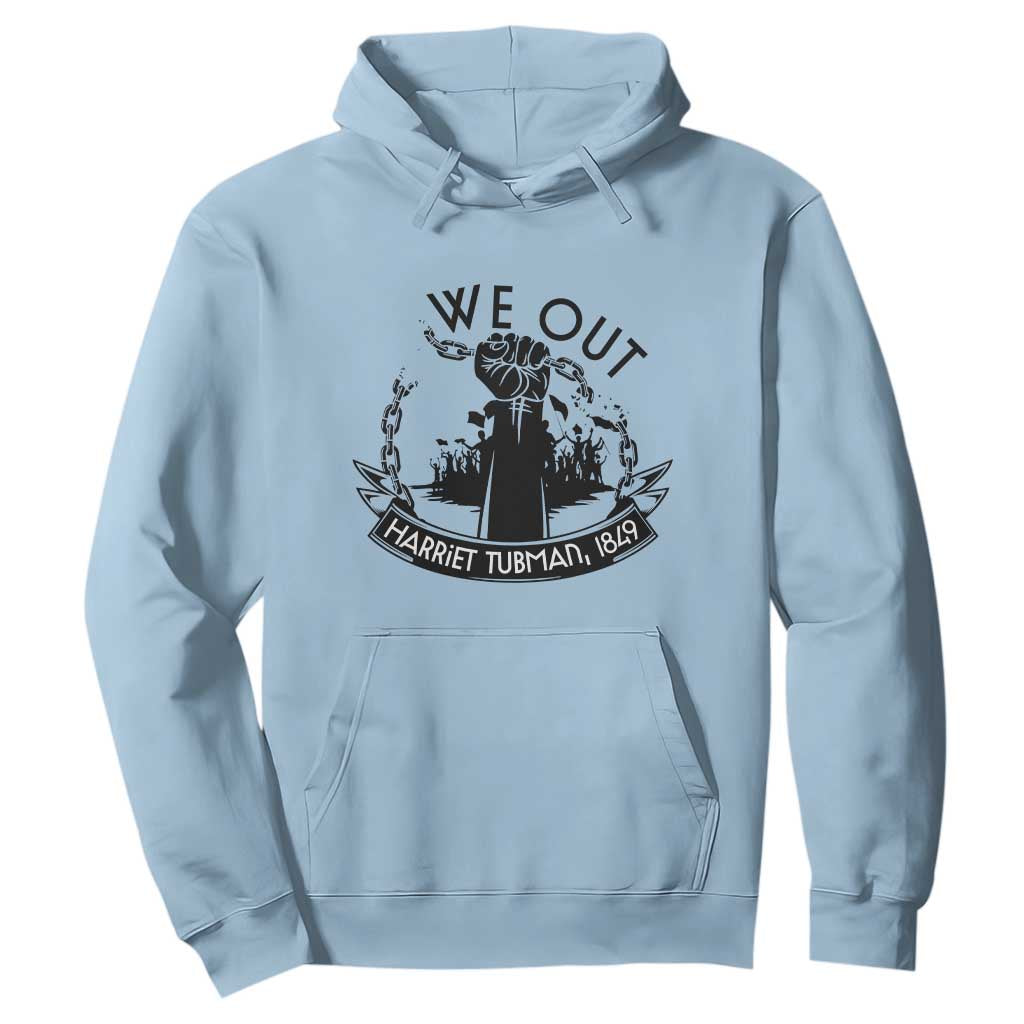Harriet Tubman Hoodie We Out Breaking The Chains Iconic Legacy Gift