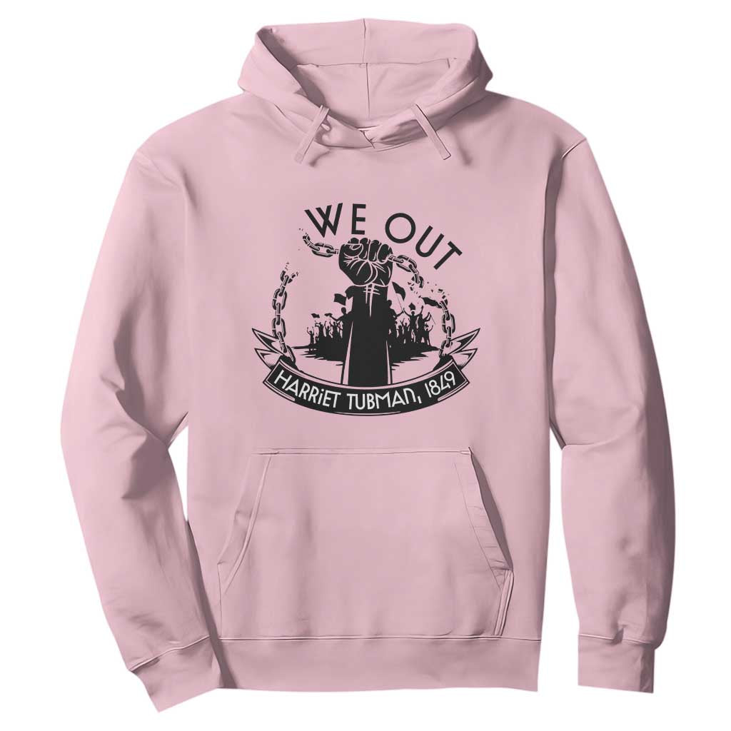 Harriet Tubman Hoodie We Out Breaking The Chains Iconic Legacy Gift