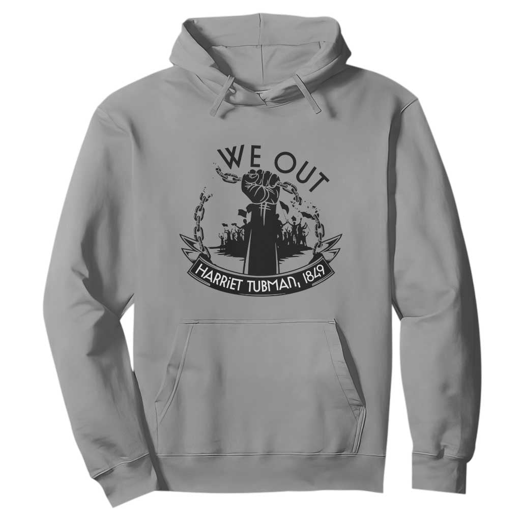 Harriet Tubman Hoodie We Out Breaking The Chains Iconic Legacy Gift