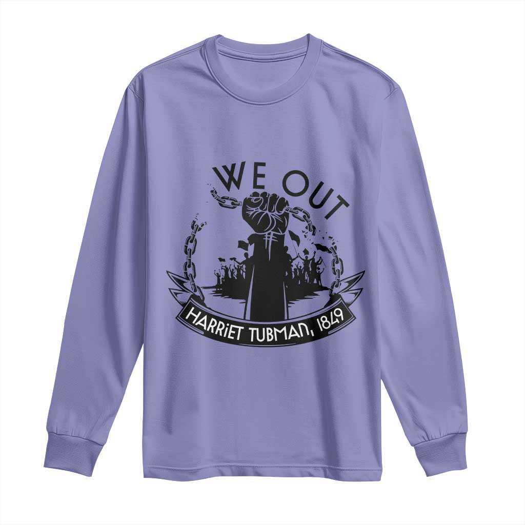 Harriet Tubman Long Sleeve Shirt We Out Breaking The Chains Iconic Legacy Gift