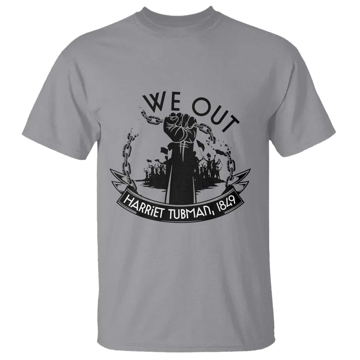 Harriet Tubman T Shirt We Out Breaking The Chains Iconic Legacy Gift