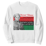 Harriet Tubman Legacy Sweatshirt Pan African Flag Freedom Fighter Quote