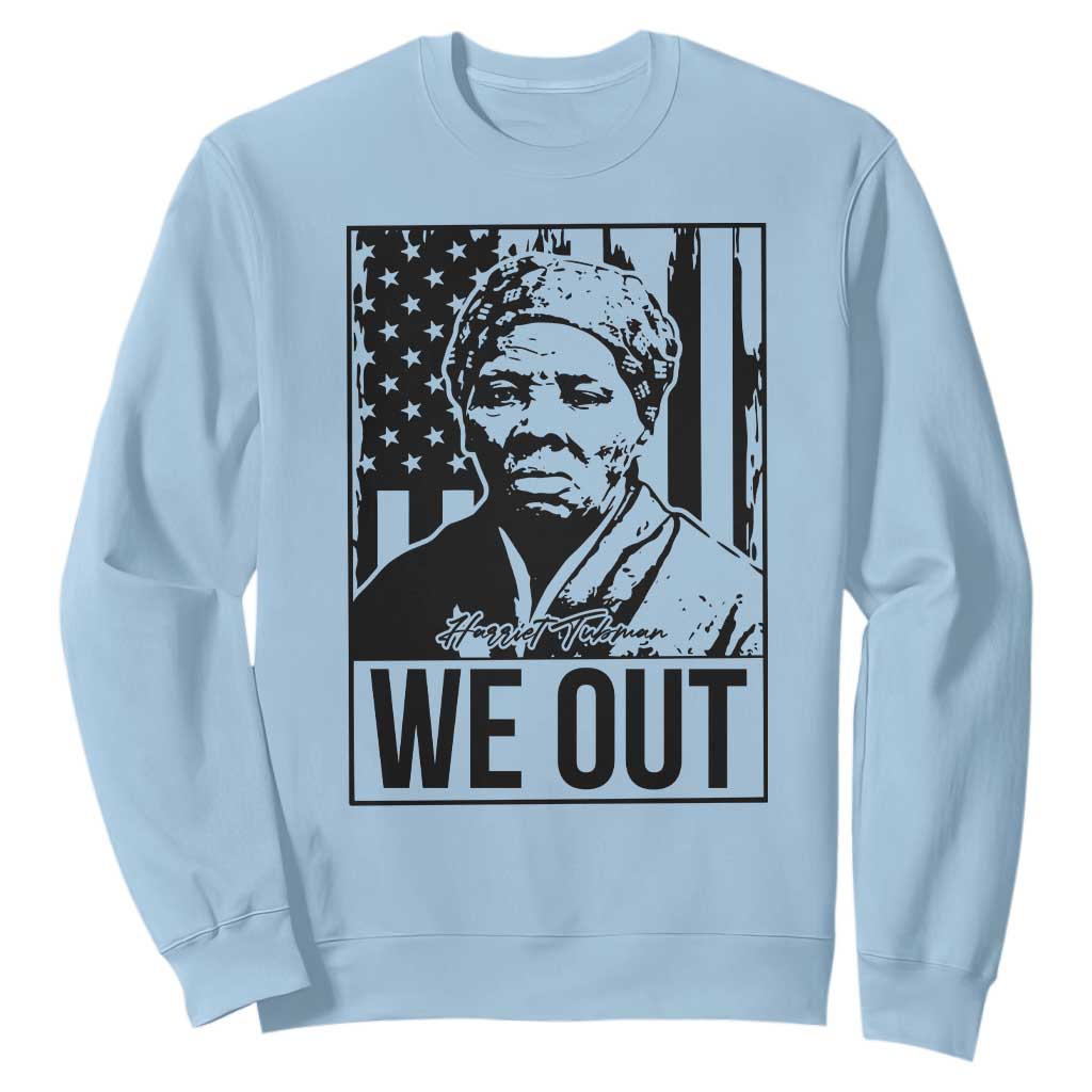 Harriet Tubman Quote Sweatshirt We Out Strong Woman
