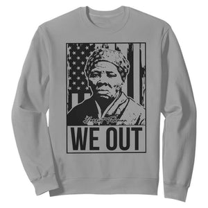 Harriet Tubman Quote Sweatshirt We Out Strong Woman
